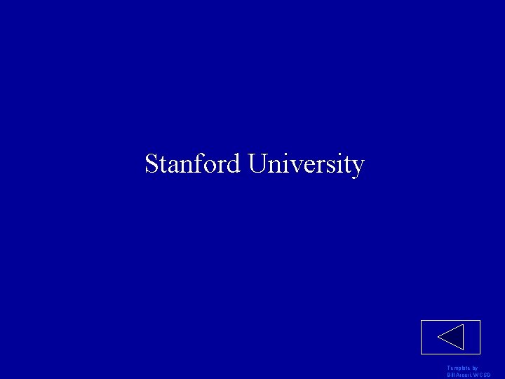 Stanford University Template by Bill Arcuri, WCSD 