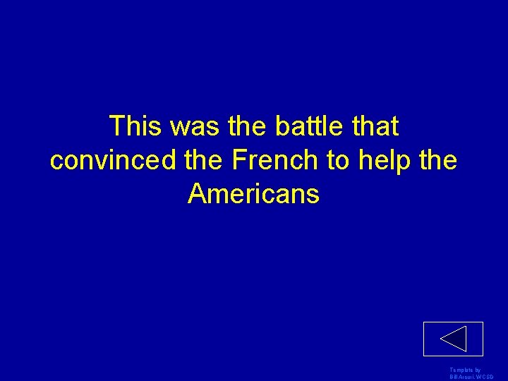 This was the battle that convinced the French to help the Americans Template by