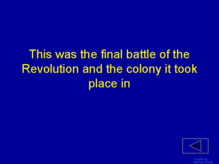 This was the final battle of the Revolution and the colony it took place