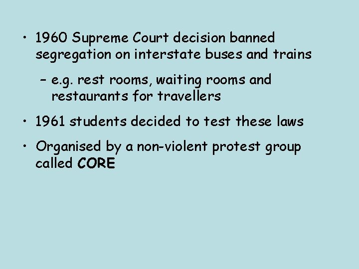  • 1960 Supreme Court decision banned segregation on interstate buses and trains –