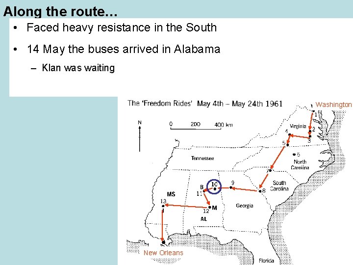 Along the route… • Faced heavy resistance in the South • 14 May the