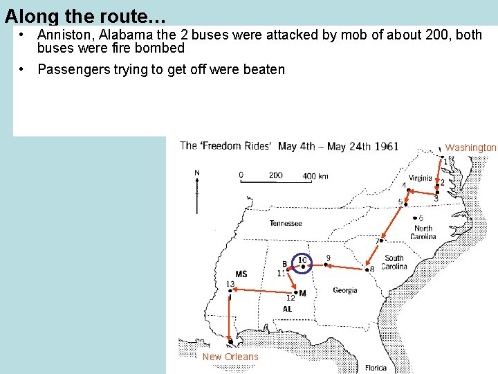 Along the route… • Anniston, Alabama the 2 buses were attacked by mob of