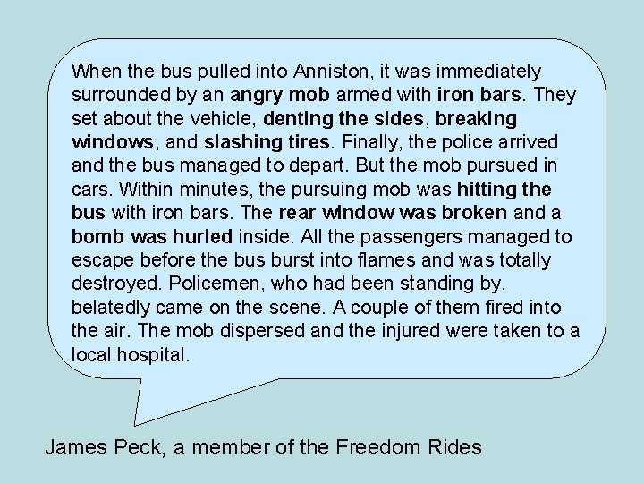 When the bus pulled into Anniston, it was immediately surrounded by an angry mob