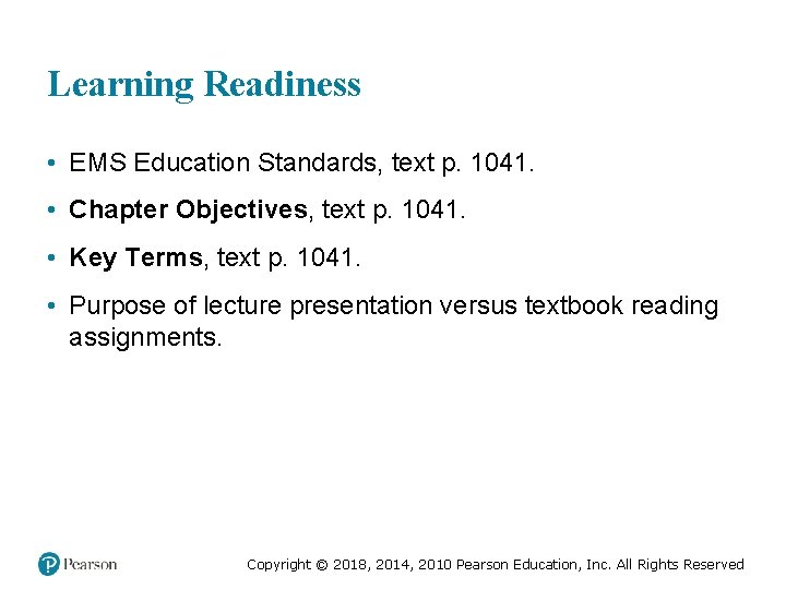 Learning Readiness • EMS Education Standards, text p. 1041. • Chapter Objectives, text p.
