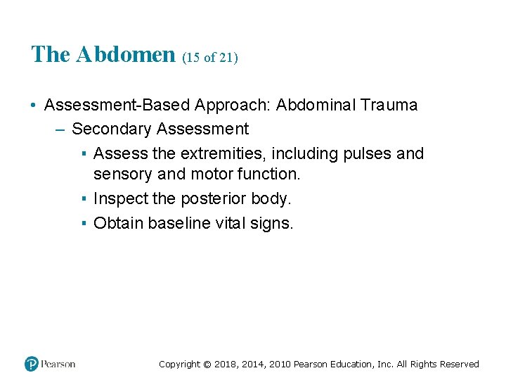 The Abdomen (15 of 21) • Assessment-Based Approach: Abdominal Trauma – Secondary Assessment ▪