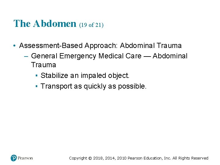 The Abdomen (19 of 21) • Assessment-Based Approach: Abdominal Trauma – General Emergency Medical