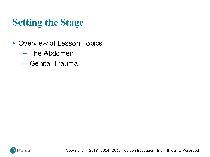 Setting the Stage • Overview of Lesson Topics – The Abdomen – Genital Trauma