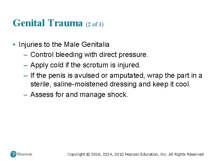 Genital Trauma (2 of 3) • Injuries to the Male Genitalia – Control bleeding