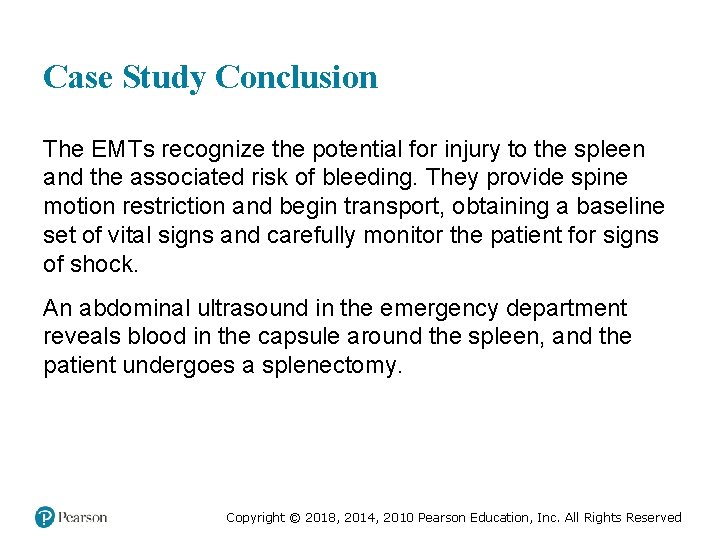 Case Study Conclusion The EMTs recognize the potential for injury to the spleen and