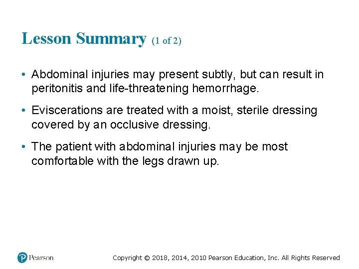 Lesson Summary (1 of 2) • Abdominal injuries may present subtly, but can result