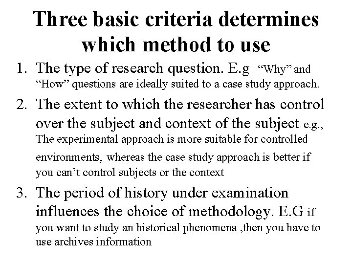Three basic criteria determines which method to use 1. The type of research question.