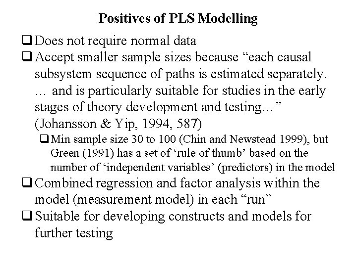 Positives of PLS Modelling q Does not require normal data q Accept smaller sample