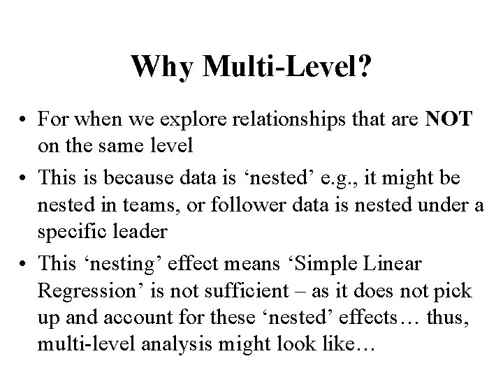 Why Multi-Level? • For when we explore relationships that are NOT on the same