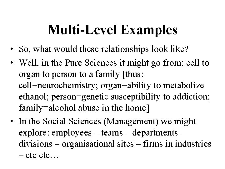 Multi-Level Examples • So, what would these relationships look like? • Well, in the