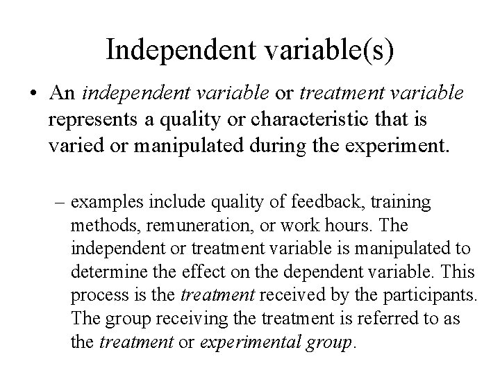 Independent variable(s) • An independent variable or treatment variable represents a quality or characteristic