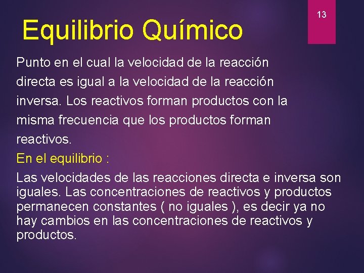 Equilibrio Químico 13 Punto en el cual la velocidad de la reacción directa es