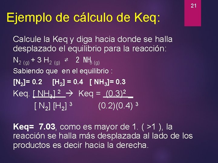 21 Ejemplo de cálculo de Keq: Calcule la Keq y diga hacia donde se