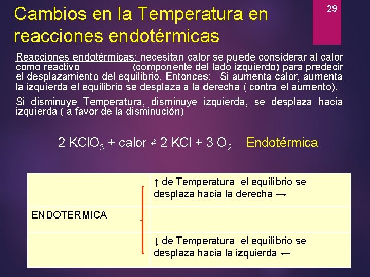 Cambios en la Temperatura en reacciones endotérmicas 29 Reacciones endotérmicas: necesitan calor se puede