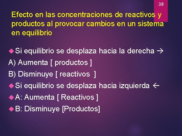 39 Efecto en las concentraciones de reactivos y productos al provocar cambios en un