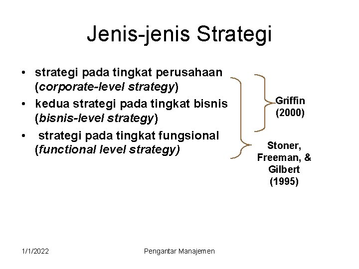 Jenis-jenis Strategi • strategi pada tingkat perusahaan (corporate-level strategy) • kedua strategi pada tingkat