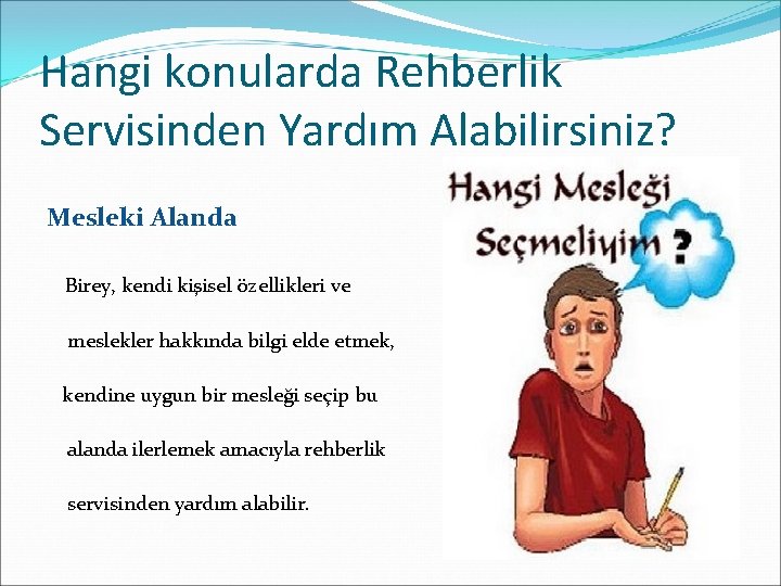 Hangi konularda Rehberlik Servisinden Yardım Alabilirsiniz? Mesleki Alanda Birey, kendi kişisel özellikleri ve meslekler