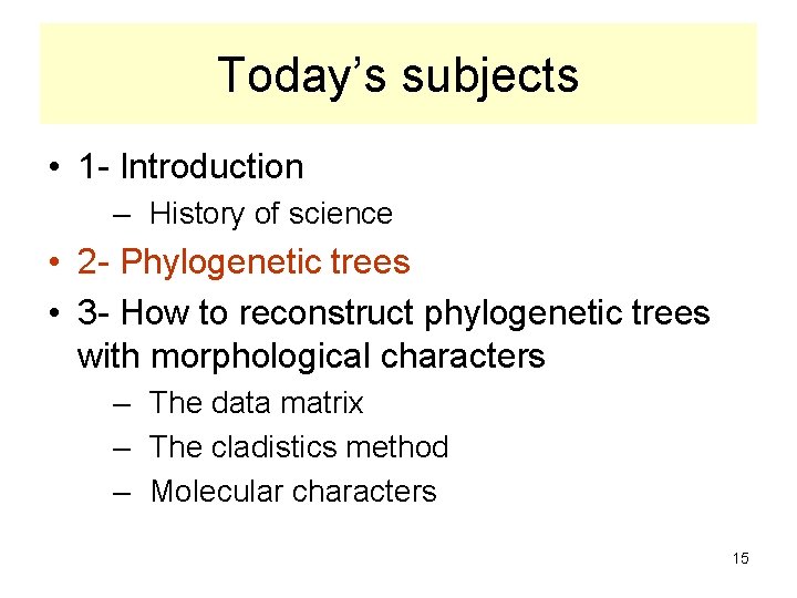 Today’s subjects • 1 - Introduction – History of science • 2 - Phylogenetic