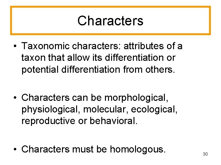 Characters • Taxonomic characters: attributes of a taxon that allow its differentiation or potential