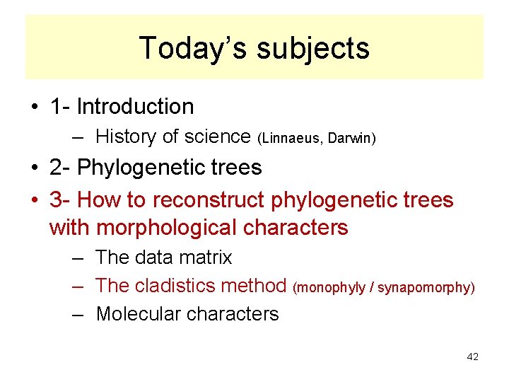 Today’s subjects • 1 - Introduction – History of science (Linnaeus, Darwin) • 2