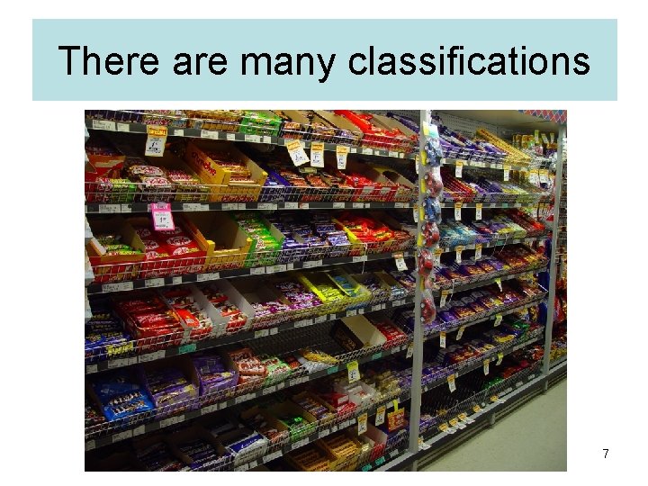 There are many classifications 7 