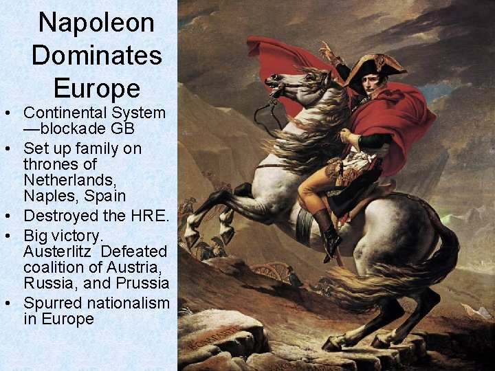 Napoleon Dominates Europe • Continental System —blockade GB • Set up family on thrones