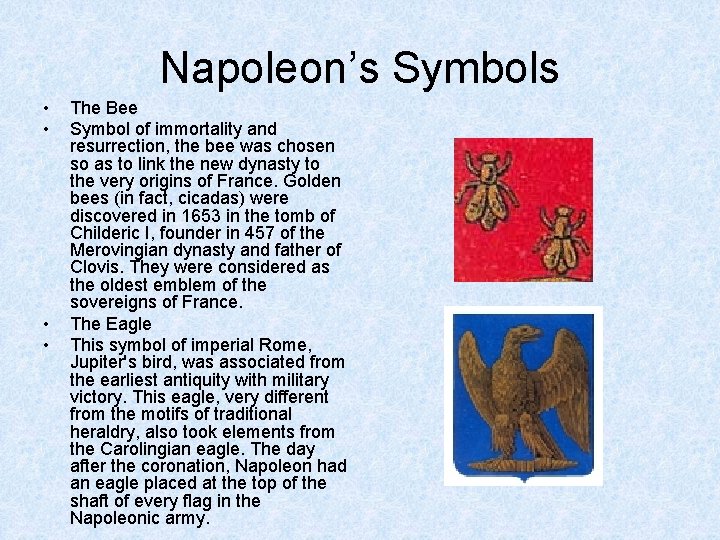 Napoleon’s Symbols • • The Bee Symbol of immortality and resurrection, the bee was