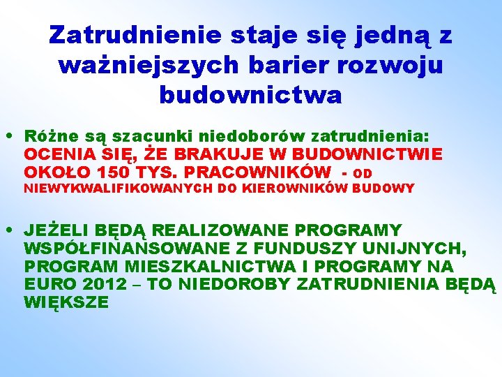 Zatrudnienie staje się jedną z ważniejszych barier rozwoju budownictwa • Różne są szacunki niedoborów