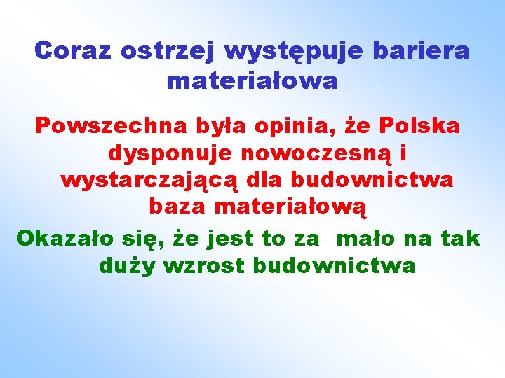 Coraz ostrzej występuje bariera materiałowa Powszechna była opinia, że Polska dysponuje nowoczesną i wystarczającą