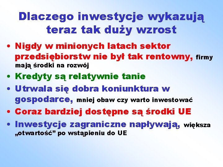 Dlaczego inwestycje wykazują teraz tak duży wzrost • Nigdy w minionych latach sektor przedsiębiorstw