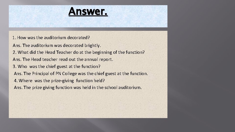 Answer. 1. How was the auditorium decorated? Ans. The auditorium was decorated brightly. 2.