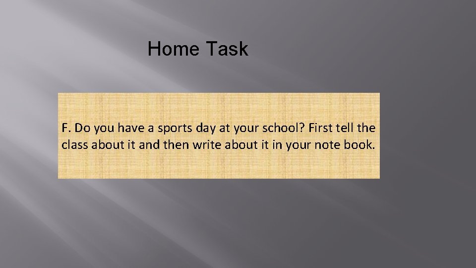 Home Task F. Do you have a sports day at your school? First tell