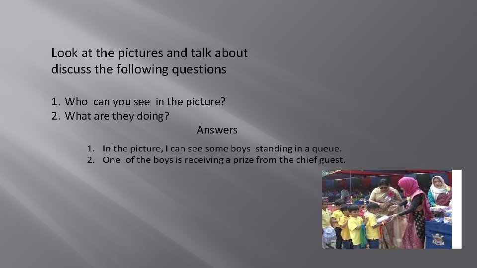 Look at the pictures and talk about discuss the following questions 1. Who can