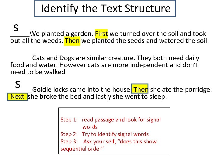 Identify the Text Structure s _______We planted a garden. First we turned over the