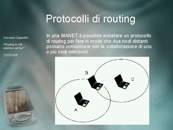 Protocolli di routing Giovanni Cappellini “Routing in reti wireless ad hoc” 22/02/2005 In una