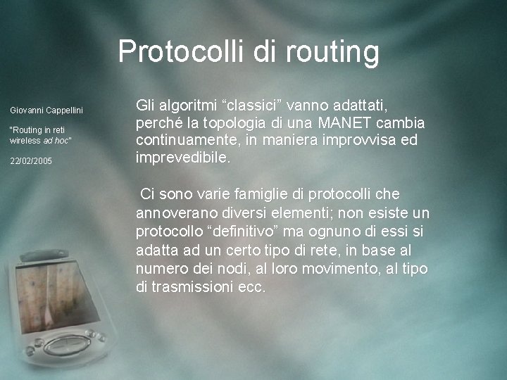 Protocolli di routing Giovanni Cappellini “Routing in reti wireless ad hoc” 22/02/2005 Gli algoritmi