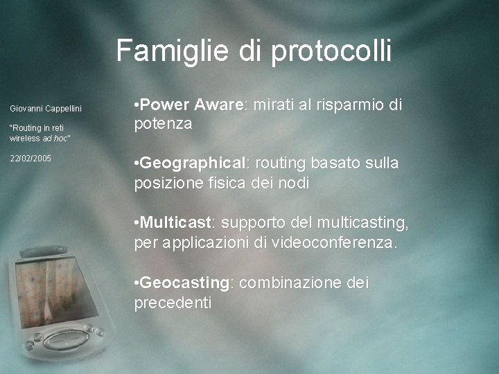 Famiglie di protocolli Giovanni Cappellini “Routing in reti wireless ad hoc” 22/02/2005 • Power