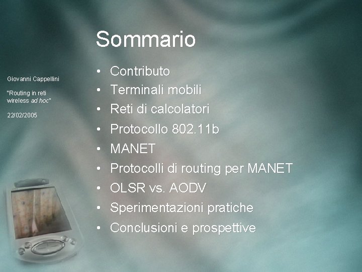 Sommario Giovanni Cappellini “Routing in reti wireless ad hoc” 22/02/2005 • • • Contributo