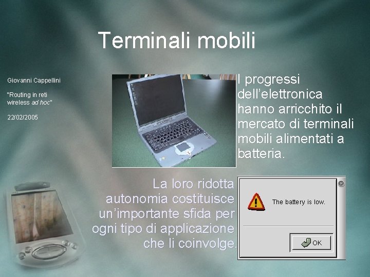 Terminali mobili Giovanni Cappellini “Routing in reti wireless ad hoc” 22/02/2005 I progressi dell’elettronica