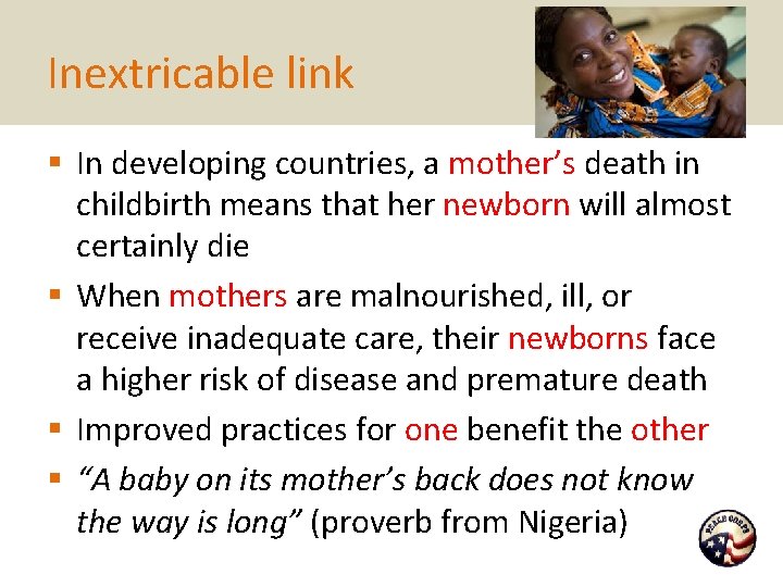 Inextricable link § In developing countries, a mother’s death in childbirth means that her