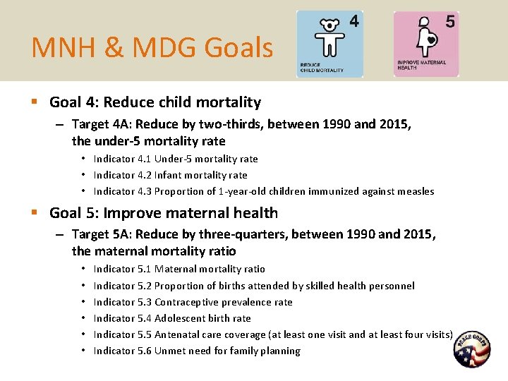 MNH & MDG Goals § Goal 4: Reduce child mortality – Target 4 A: