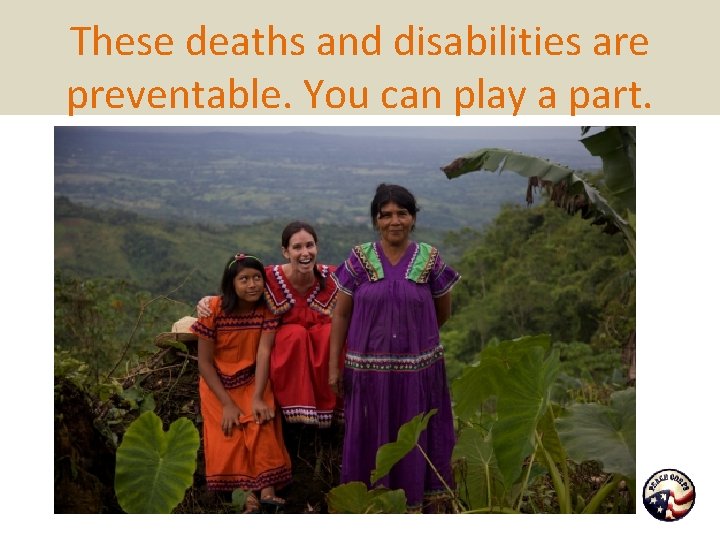 These deaths and disabilities are preventable. You can play a part. 