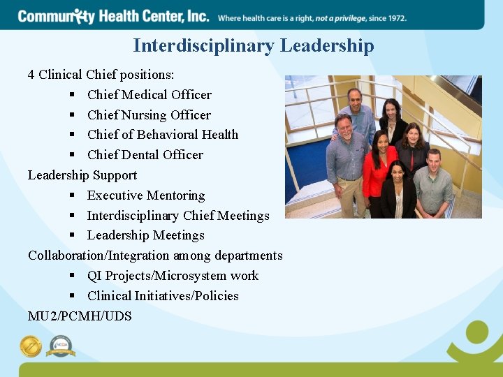 Interdisciplinary Leadership 4 Clinical Chief positions: § Chief Medical Officer § Chief Nursing Officer