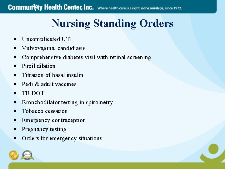 Nursing Standing Orders § § § Uncomplicated UTI Vulvovaginal candidiasis Comprehensive diabetes visit with