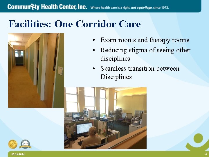 Facilities: One Corridor Care • Exam rooms and therapy rooms • Reducing stigma of