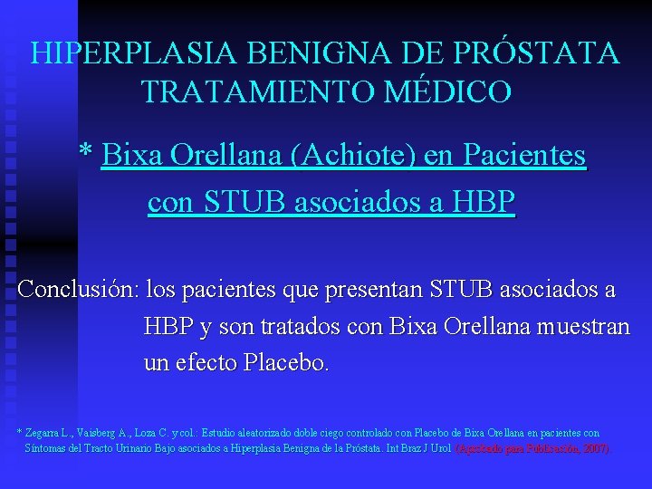 HIPERPLASIA BENIGNA DE PRÓSTATA TRATAMIENTO MÉDICO * Bixa Orellana (Achiote) en Pacientes con STUB